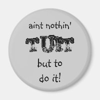 Nothin' tuit Round Tuit