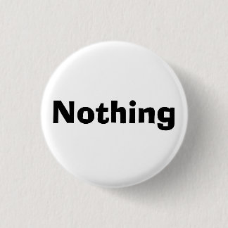 Nothing 1 Inch Round Button
