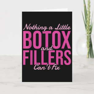 Nothing A Little Botox And Fillers Can't Fix Card