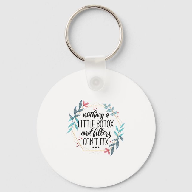 Nothing A Little Botox And Fillers Can't Fix  Keychain (Front)