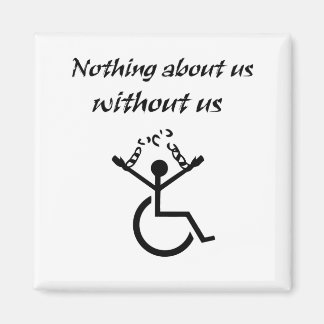 Nothing About Us Without Us! Magnet