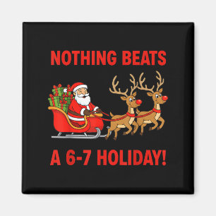 Nothing Beats A 6-7 Holiday Christmas Brain Rot Gr Magnet