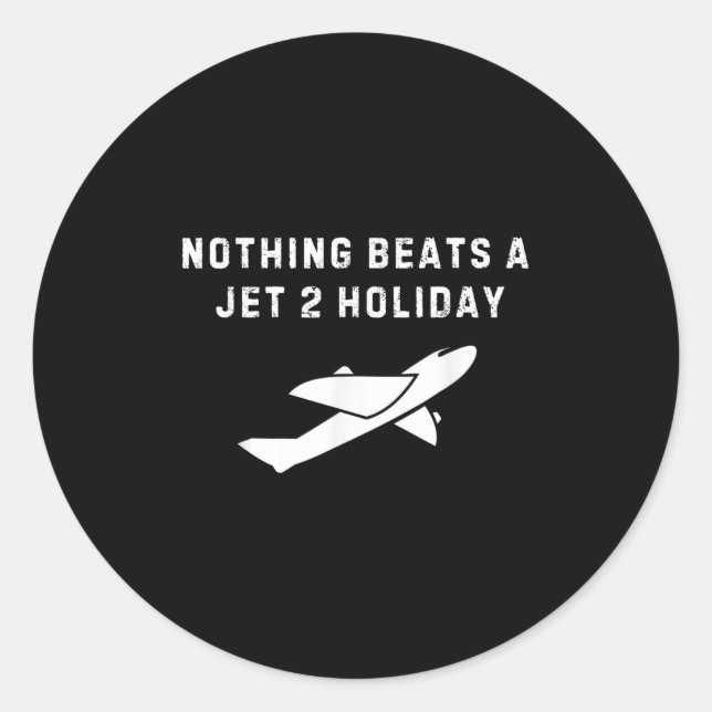 Nothing Beats A Jet 2 Holiday  Classic Round Sticker (Front)