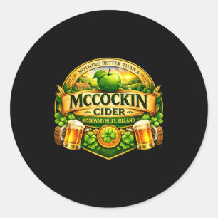 Nothing better than a mccockin cider funny st classic round sticker