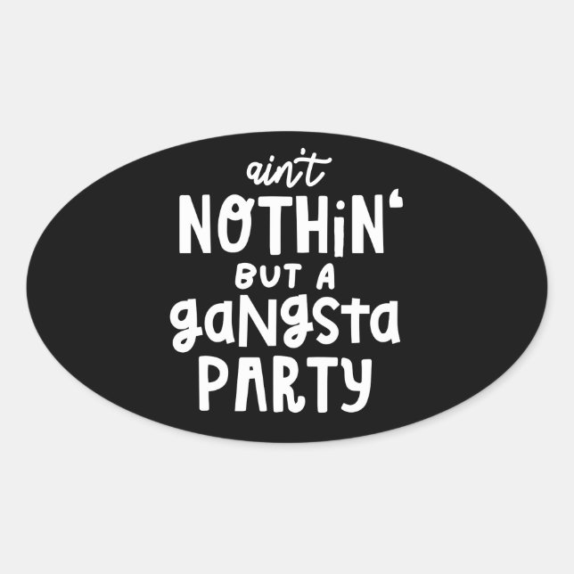 Nothing But a Gangsta Party 90s Hip Hop Rap Oval Sticker (Front)
