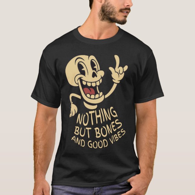 Nothing But Bones & Good Vibes T-Shirt (Front)