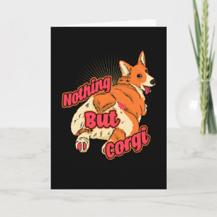 Nothing but Corgi Dog Card