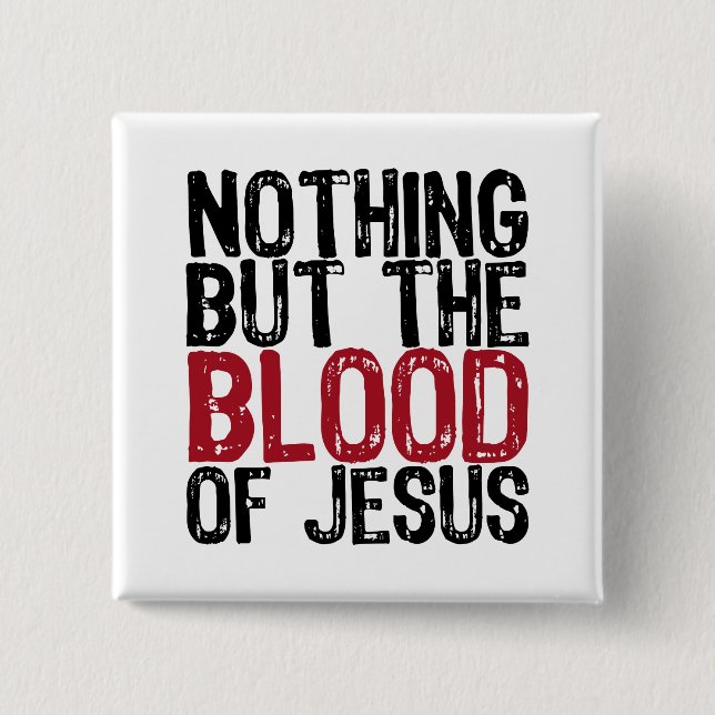 Nothing but the Blood 2 Inch Square Button (Front)