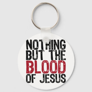Nothing but the Blood Keychain