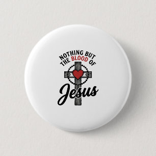 Nothing But The Blood Of Jesus Vintage Cross Shirt 2 Inch Round Button