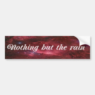 Nothing But The Rain Bumper Sticker