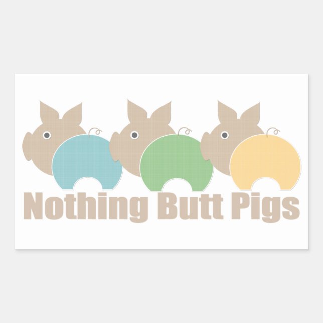 Nothing Butt Pigs Sticker (Front)