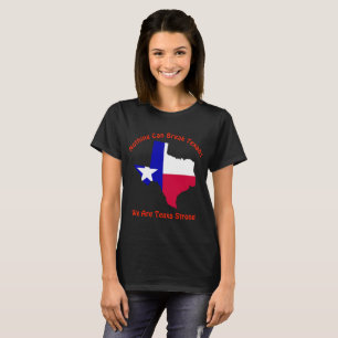 Nothing Can Break Texans Texas Strong T-Shirt