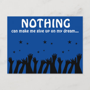 NOTHING can make me give up on my dream Postcard