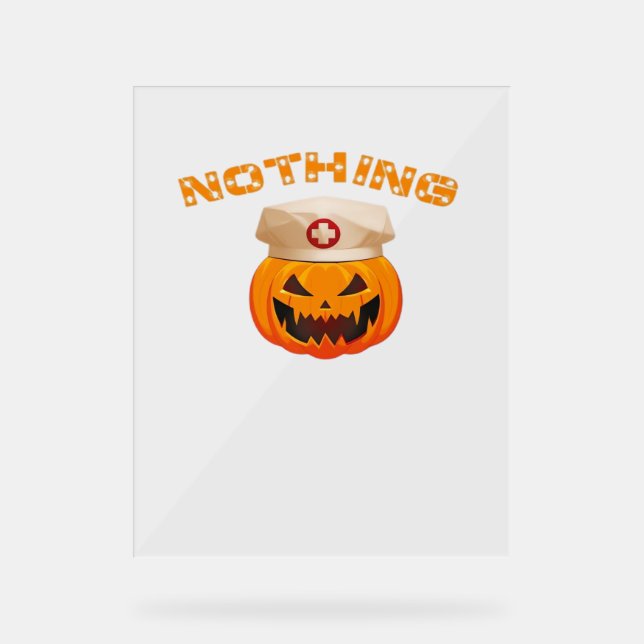 Nothing Can Scare A Nurse, Halloween Spooky Pumpki Acrylic Sign (Front)