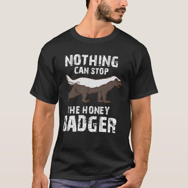 Nothing Can Stop The Honey Badger,, Honey Badger, T-Shirt (Front)