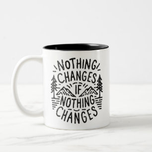 Nothing changes if nothing changes Two-Tone coffee mug