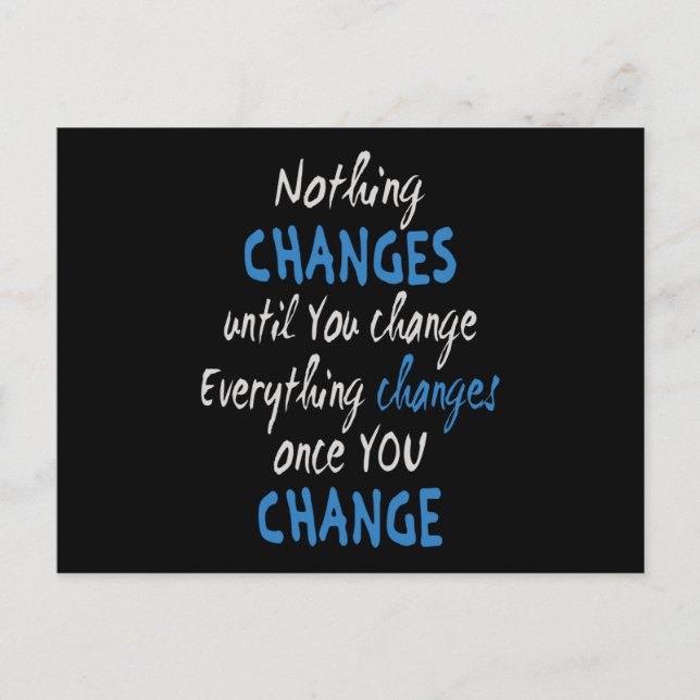 Nothing changes until you change postcard (Front)