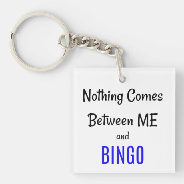 "Nothing Comes Between Me and BINGO" Keychain (Front)