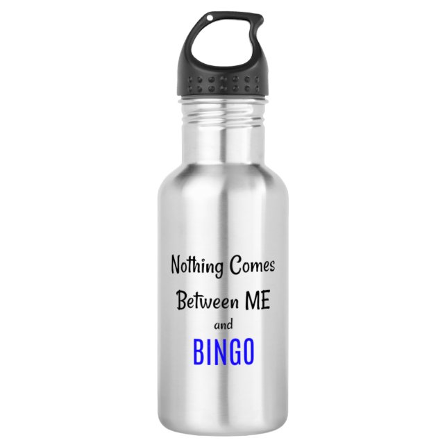 "Nothing Comes Between Me and BINGO" Phrase 532 Ml Water Bottle (Front)