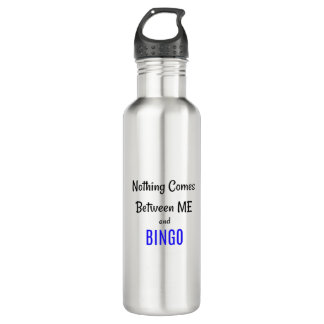 "Nothing Comes Between Me and BINGO" Phrase 710 Ml Water Bottle