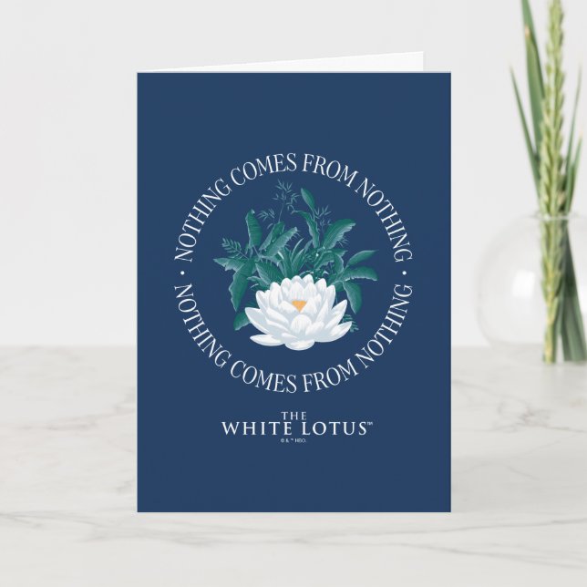 Nothing Comes From Nothing - The White Lotus Card (Front)