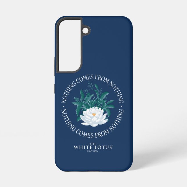 Nothing Comes From Nothing - The White Lotus Samsung Galaxy S22 Case (Back)