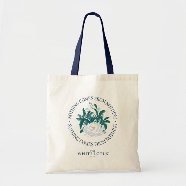 Nothing Comes From Nothing - The White Lotus Tote Bag (Front)