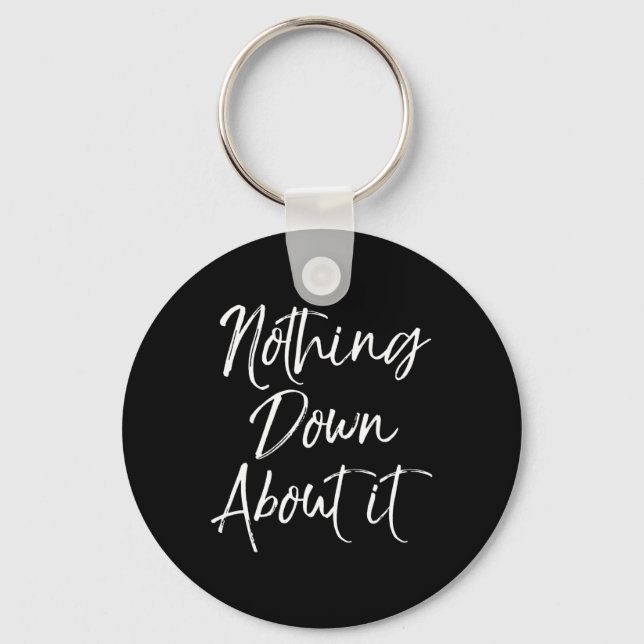 Nothing Down About It Fun Cute Down Syndrome  Keychain (Front)