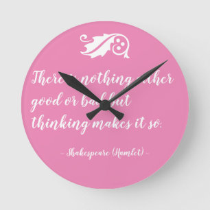 Nothing Either Good Bad but Thinking Shakespeare Round Clock