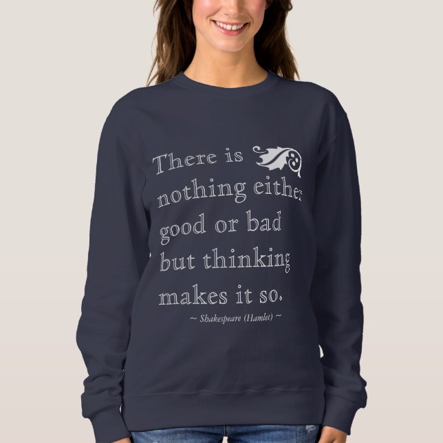 Nothing Either Good Bad but Thinking Shakespeare Sweatshirt (Front)