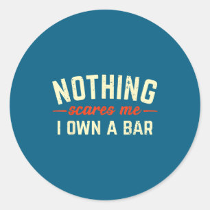 Nothing Es Me I Own A Bar Funny Bar Owner Gift Classic Round Sticker