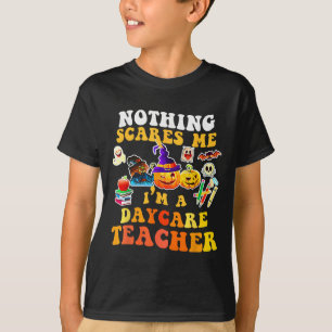 Nothing Es Me I'm A Daycare Teacher You Can't Hall T-Shirt