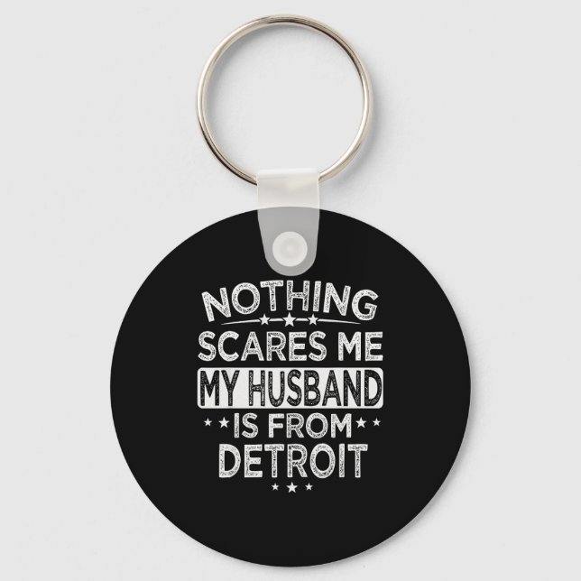 Nothing Es Me My Husband Is From Detroit  Keychain (Front)
