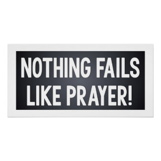 Nothing Fails Like Prayer Poster