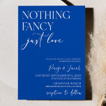 Nothing Fancy Just Love Minimalist Casual Wedding Invitation<br><div class="desc">This is a Cobalt Blue Nothing Fancy Just Love Minimalist Casual Wedding Invitation!</div>