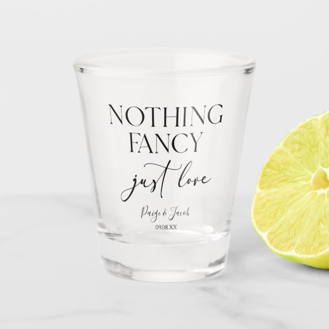 Nothing Fancy Just Love Minimalist Casual Wedding Shot Glass (Front)