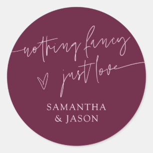Nothing Fancy Just Love Script Wedding Cranberry Classic Round Sticker