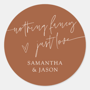 Nothing Fancy Just Love Script Wedding Terracotta Classic Round Sticker