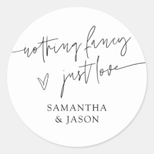 Nothing Fancy Just Love Script Wedding White Classic Round Sticker
