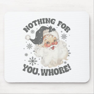 Nothing For You Fun Santa Claus Christmas 2 Mouse Pad
