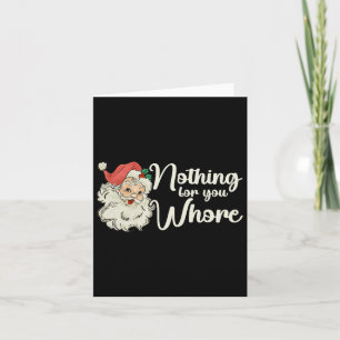 Nothing For You Funny Santa Claus Christmas Tee  Card