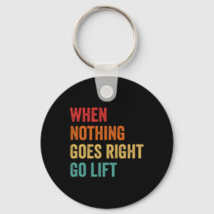 Nothing Goes Right - Bodybuilding Caption  Keychain