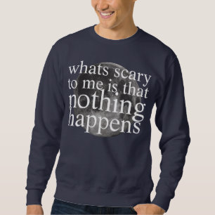 nothing happens sweatshirt
