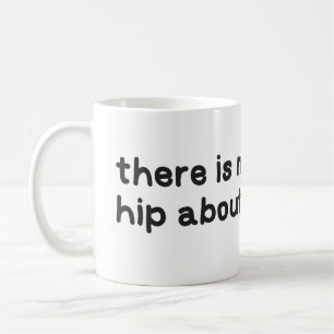 Nothing hip about dysplasia awareness coffee mug