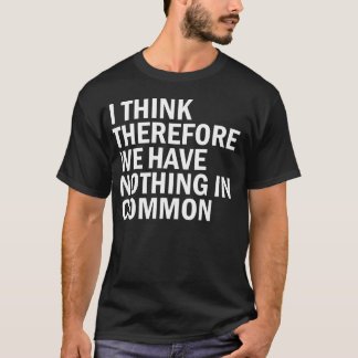 Nothing In Common T-Shirt