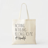 Nothing in this Bag Belongs to Me- Funny Mom