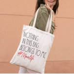 NOTHING IN THIS BAG BELONGS TO ME MOMLIFE MOTHER<br><div class="desc">Funny bag with saying "NOTHING IN THIS BAG BELONGS TO ME" and Hashtag #momlife.
Perfect sarcastic quote bag for your super mom (or for yourself).
 Customize the colours by clicking the 'Customize Further' option.</div>