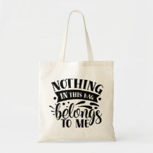 Nothing in this tote bad belongs to me 
