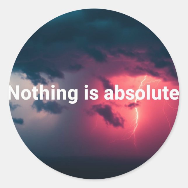Nothing is absolute classic round sticker (Front)
